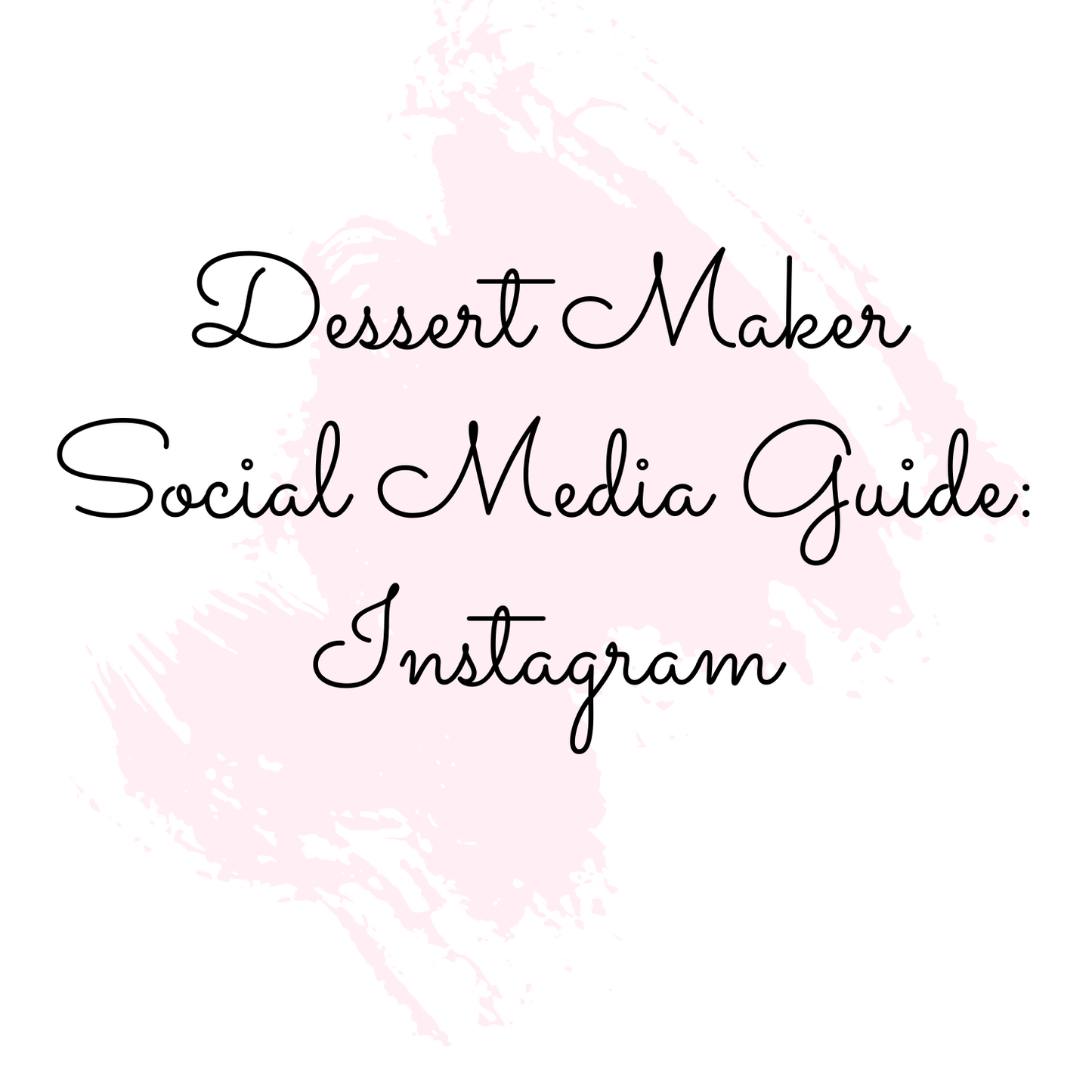 Dessert Maker Social Media Guide: Instagram